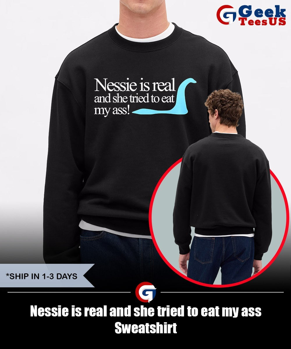 Nessie is real and she tried to eat my ass shirt