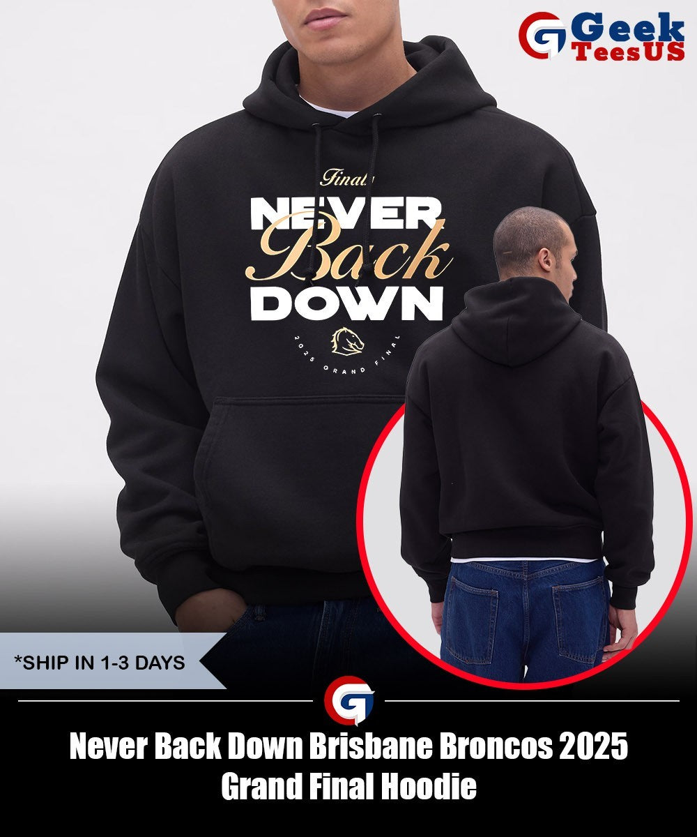 Never Back Down Brisbane Broncos 2025 Grand Final shirt