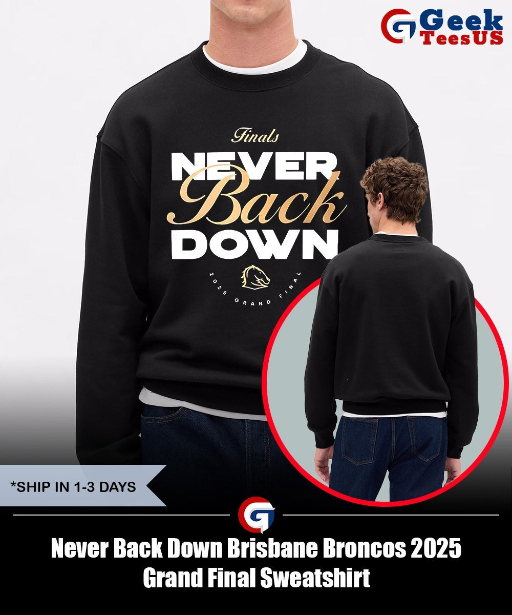 Never Back Down Brisbane Broncos 2025 Grand Final shirt