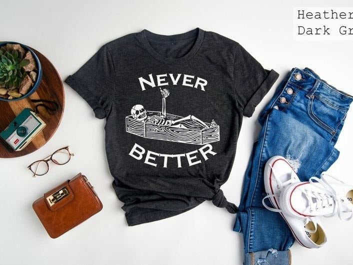 Never Better Sarcastic Skeleton Coffin Halloween Shirt, Halloween Party Shirt, Halloween Humor Tee, Spooky Season Shirt,...