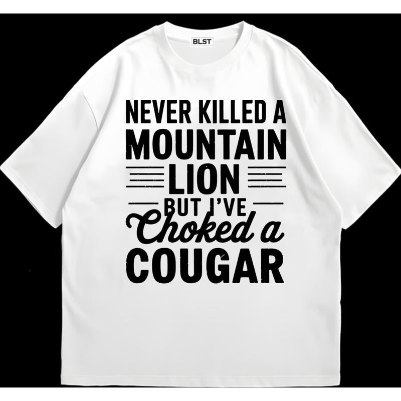 Never Killed  a Mountain Lion T-Shirt Lightweight, Soft, and Stylish Perfect Gift for Him Hoodie, Sweatshirt | DripVista.com