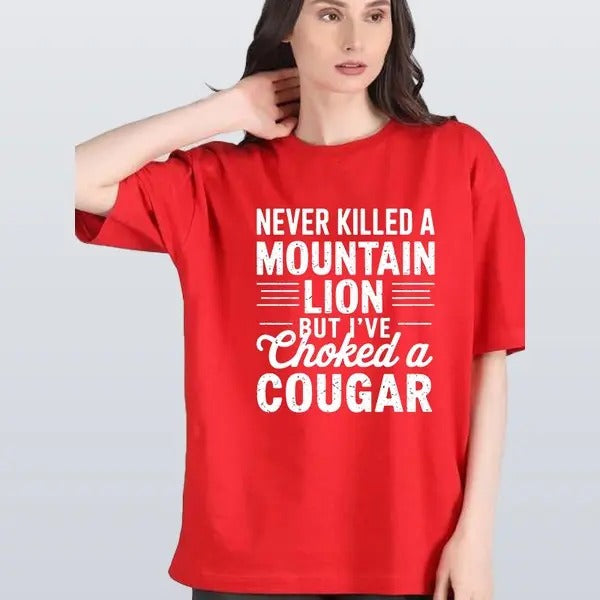 Never Killed A Mountain Lion But I've Choked A Cougar Tshirt Inspired  Unisex Cotton Graphic Shirt Gift For Mother's Day...