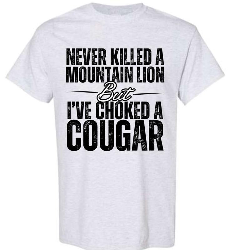 Never Killed a Mountain Lion But I've Choked a Cougar T-shirt, for Men and Women by Gildan Soft Style, Comfortable and...