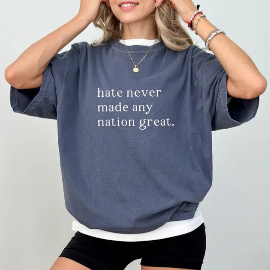 Never Made Any Nation Great Racial Equality Comfort Colors Shirt, Equality Unisex Graphic Tee, Women Apparel Gift Shirt, Human Rights Clothing