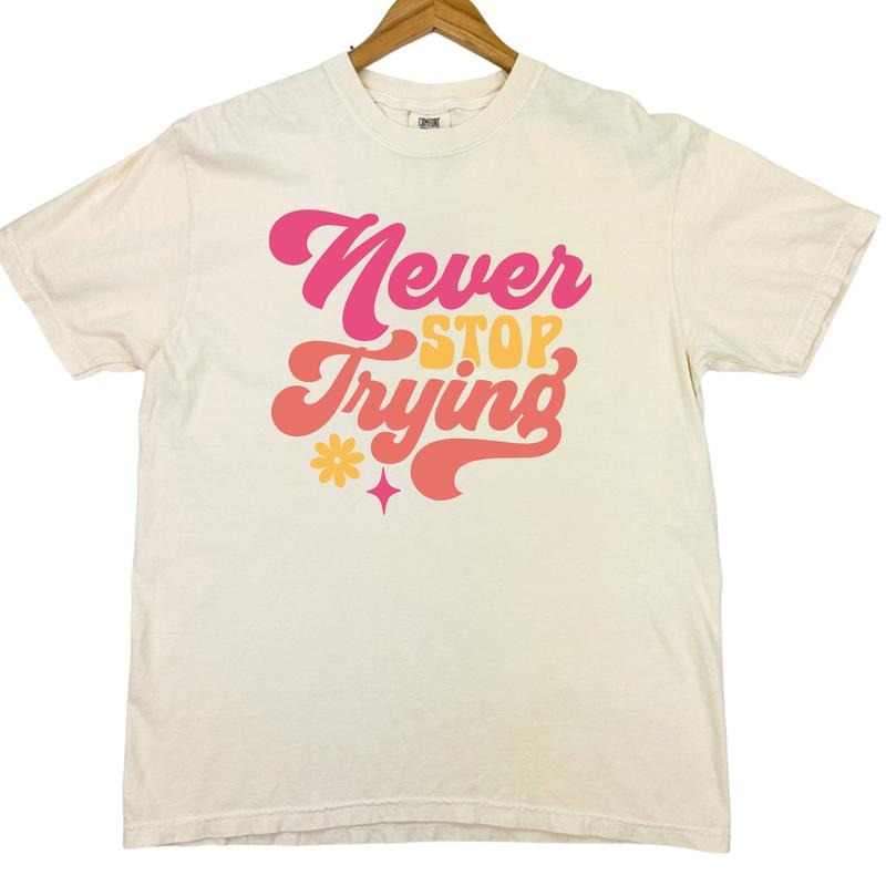 Never Stop Trying Comfort Colors T-Shirt 'NLB' Hoodie, Sweatshirt | DripVista.com