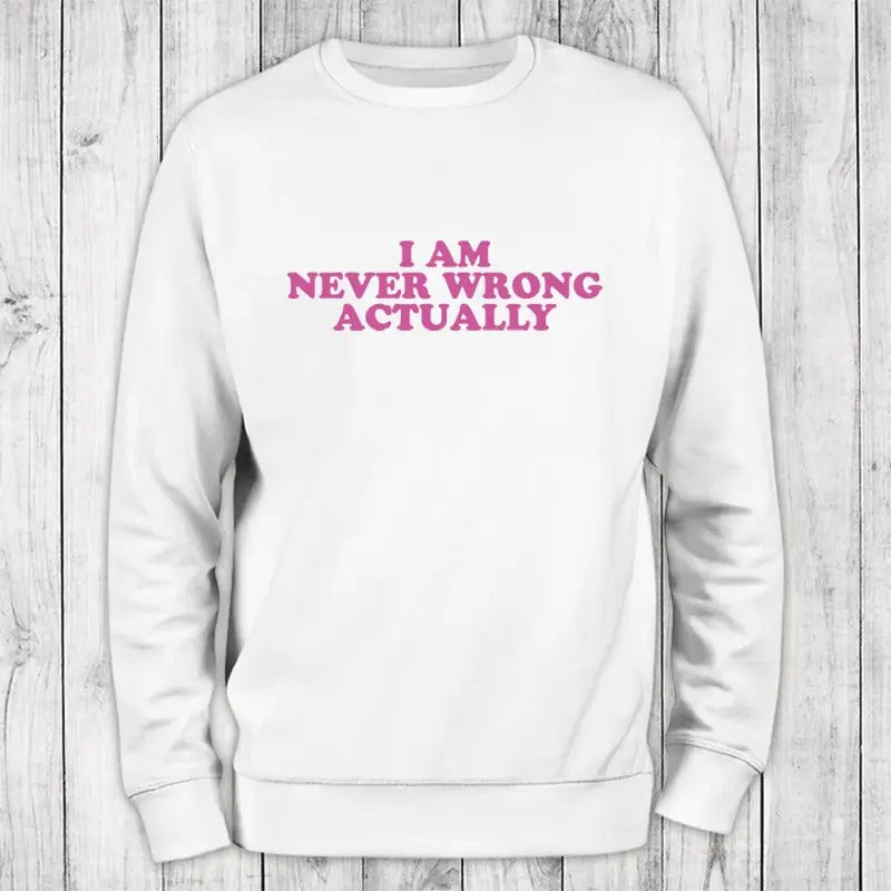 Never Wrong Sweatshirt Classic Womenswear T-Shirts, Hoodie | DripVista.com