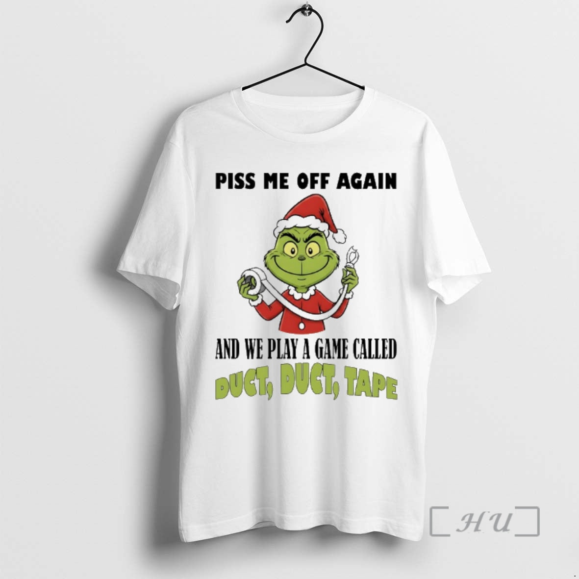 New Grinch Santa Piss Me Off Again And We Play A Game Called Duct Duct T-Shirts, Hoodie, Sweatshirt | DripVista.com