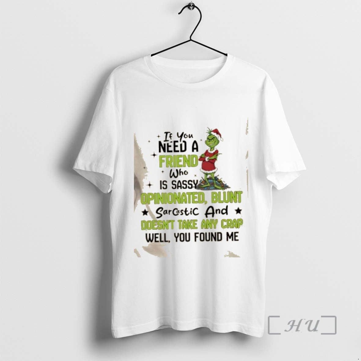 New Grinch If You Need A Friend Who Is Sassy Opinionated Blunt Sarcastic And Doesnt T-Shirts, Hoodie, Sweatshirt