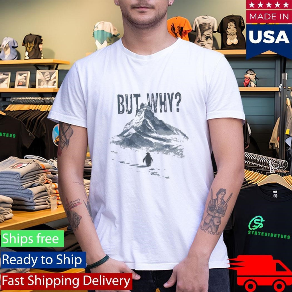 Nihilist Penguin But Why Shirt
