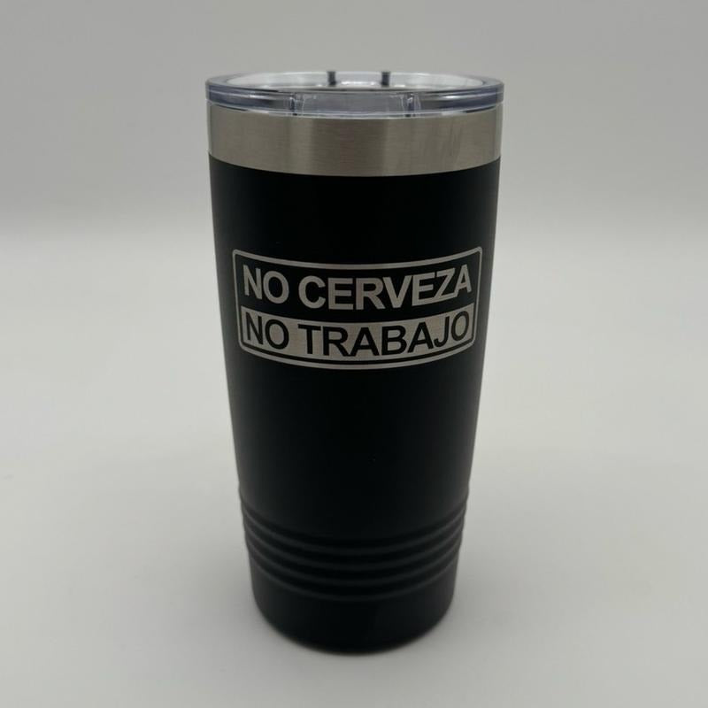 No Cerveza No Trabajo Tumbler! T-Shirts, Hoodie, Sweatshirt | DripVista.com