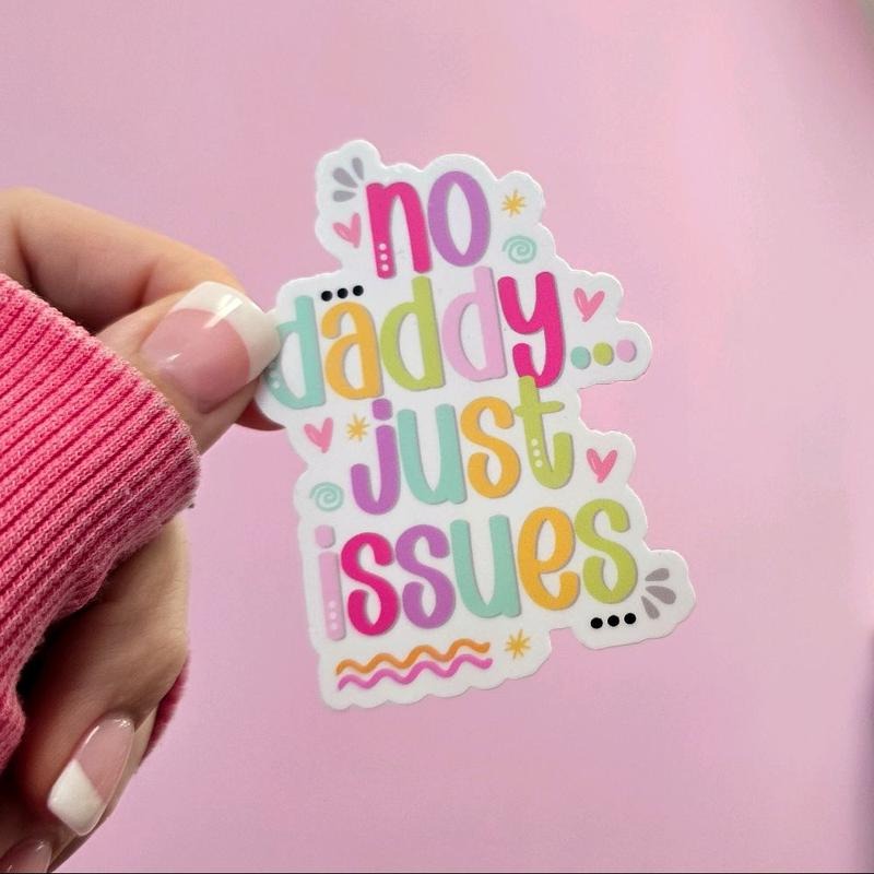 No Daddy Just Issues Waterproof Vinyl Sticker Decor Decorative T-Shirts, Hoodie, Sweatshirt | DripVista.com