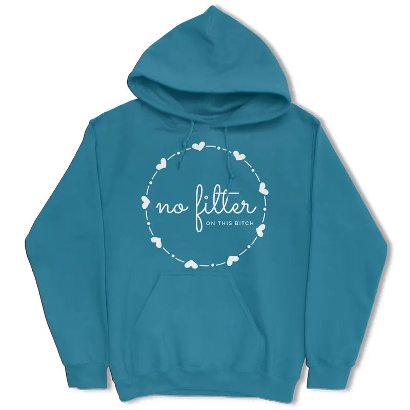 No Filter Funny Hoodie - Casual and Comfortable - Women's Hoodie Cotton Fit Pullover Fabric Unisex T-Shirts, Sweatshirt