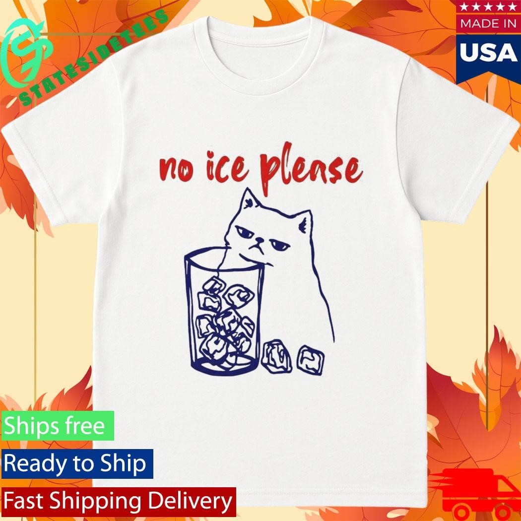 No Ice Please Cat Shirt