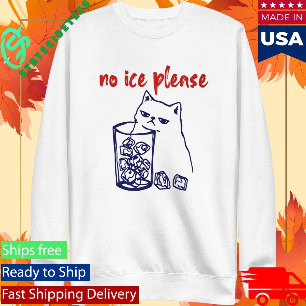 No Ice Please Cat Shirt