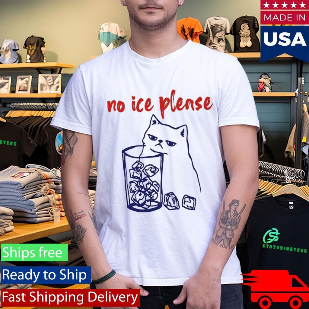 No Ice Please Cat Shirt