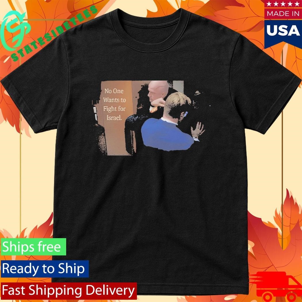 No One Wants to Fight for Israel Brian McGinnis Shirt
