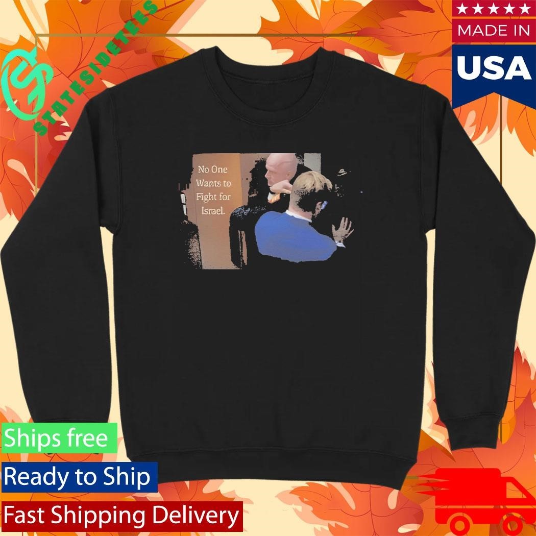 No One Wants to Fight for Israel Brian McGinnis Shirt