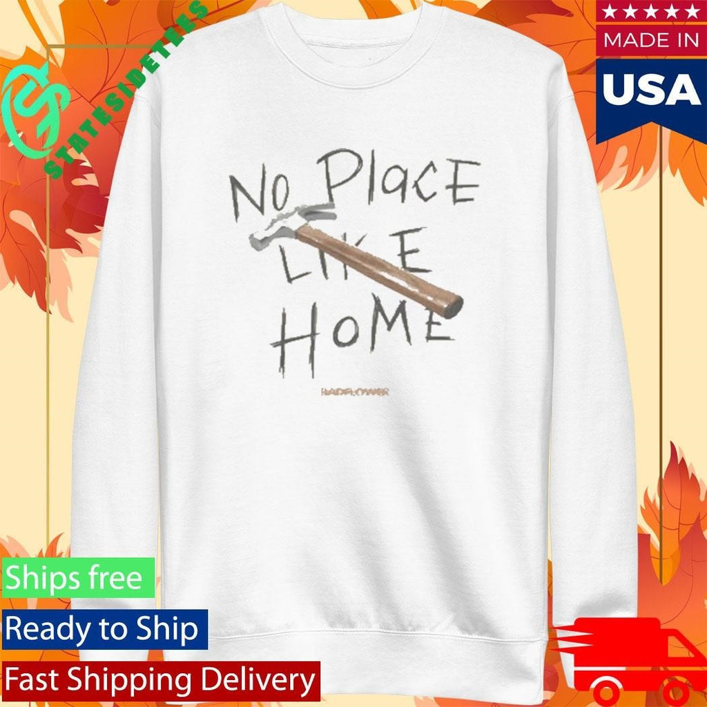 No Place Like Home Hammer Shirt