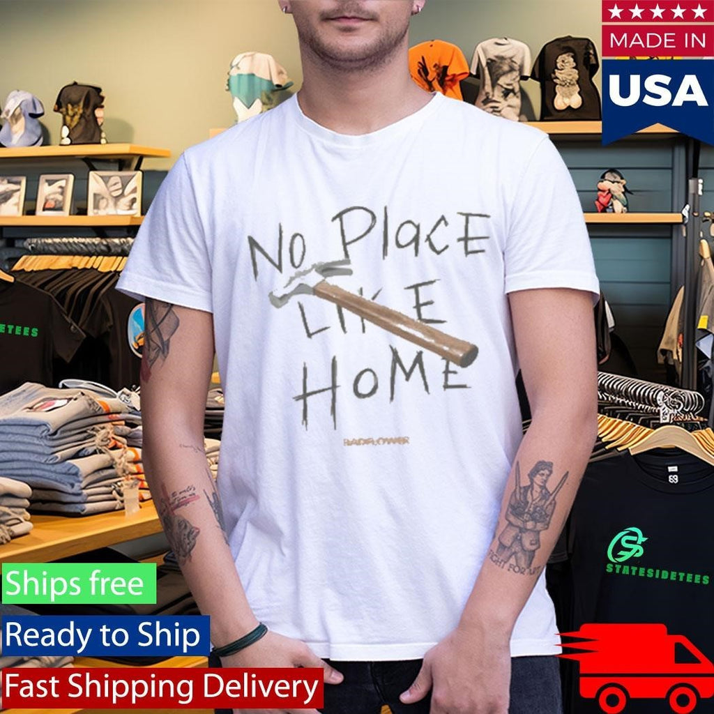 No Place Like Home Hammer Shirt