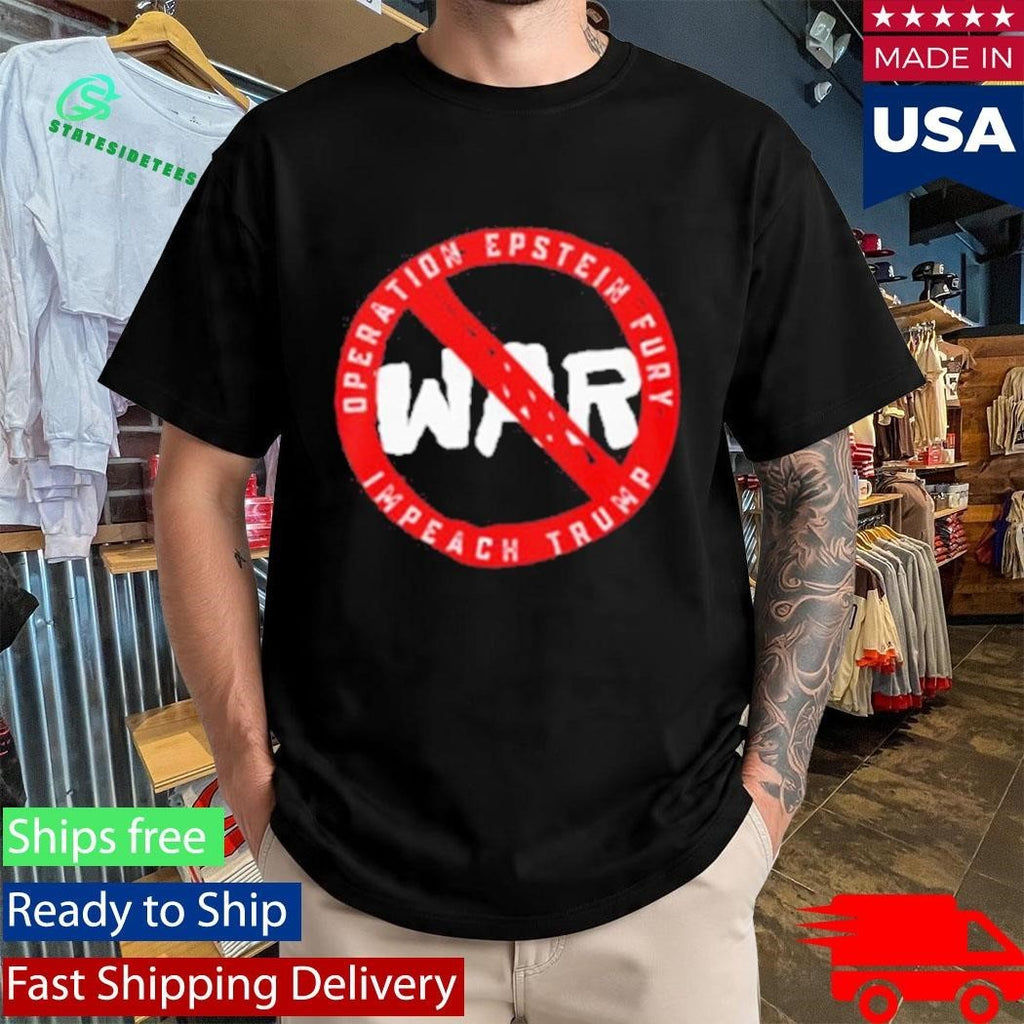 No War Operation Epstein Furry Impeach Trump Shirt