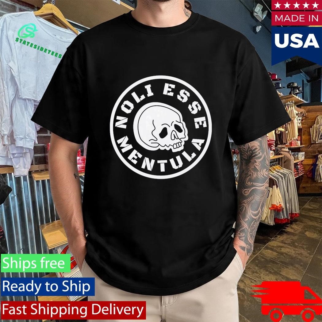 Noli Esse Mentula Shirt