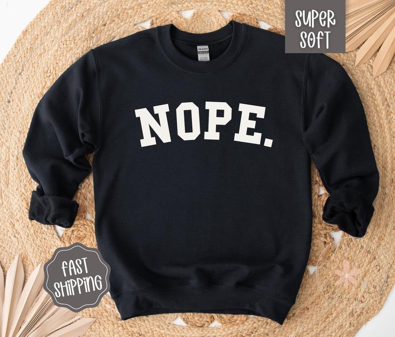 Nope Crewneck Sweatshirt, Nope Not Today Sweatshirt, Funny Women's Sweatshirt T-Shirts, Hoodie | DripVista.com
