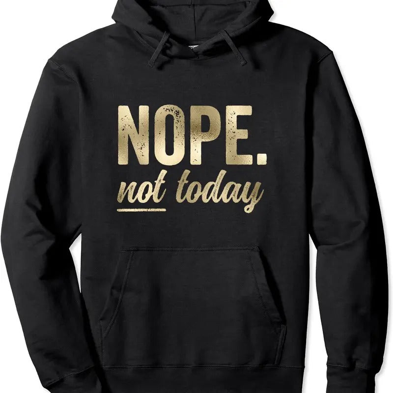 Nope Not Today Bold Funny Saying Hoodie | Unisex Hooded Sweatshirt T-Shirts | DripVista.com