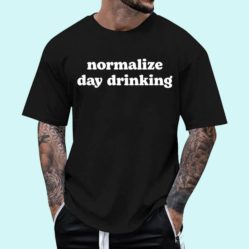 Normalize Day Drinking, Funny Drinking Shirts Men Women Unisex T-Shirt, Cotton 100%, Top Trending Fashion