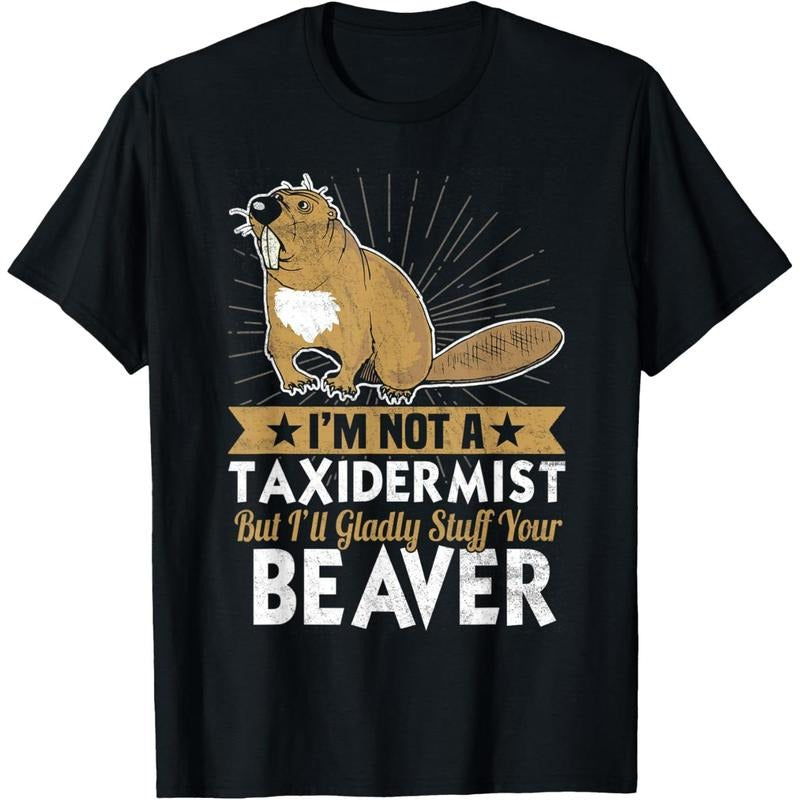 Not A Taxidermist But I'll Gladly Stuff Your Beaver Design T-Shirt made in usa Hoodie, Sweatshirt | DripVista.com