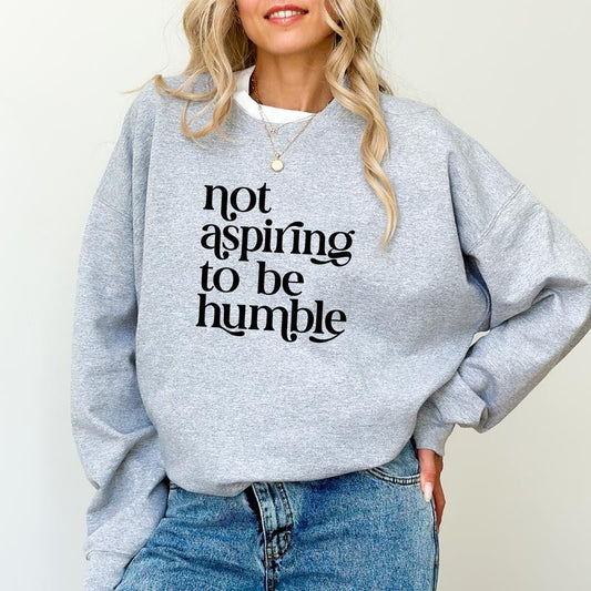 Not Aspiring To Be Humble Sweatshirt, Funny Women's Long Sleeves Pullover, Feminism  Sweater, Women Empowerment Gifts, Girl Power Shirt