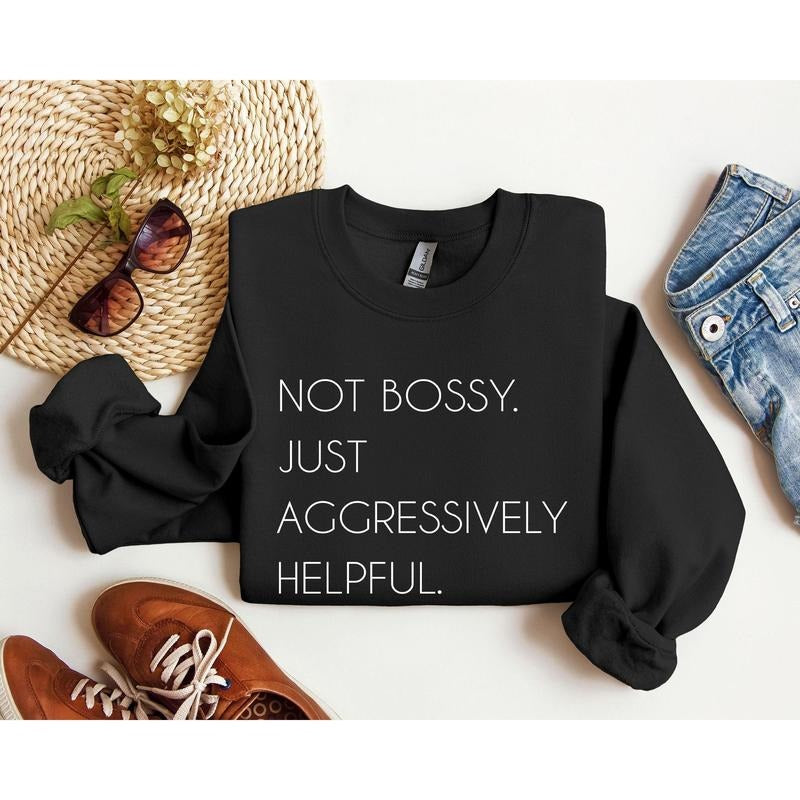 Not Bossy Funny Sweatshirt, Sarcastic College Sweatshirt, Women's Crew Neck, Crewneck T-Shirts, Hoodie | DripVista.com