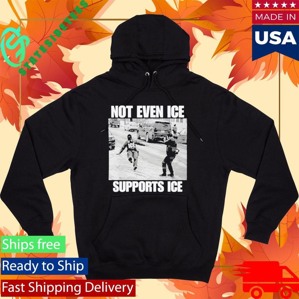 Not Even Ice Supports Ice Shirt