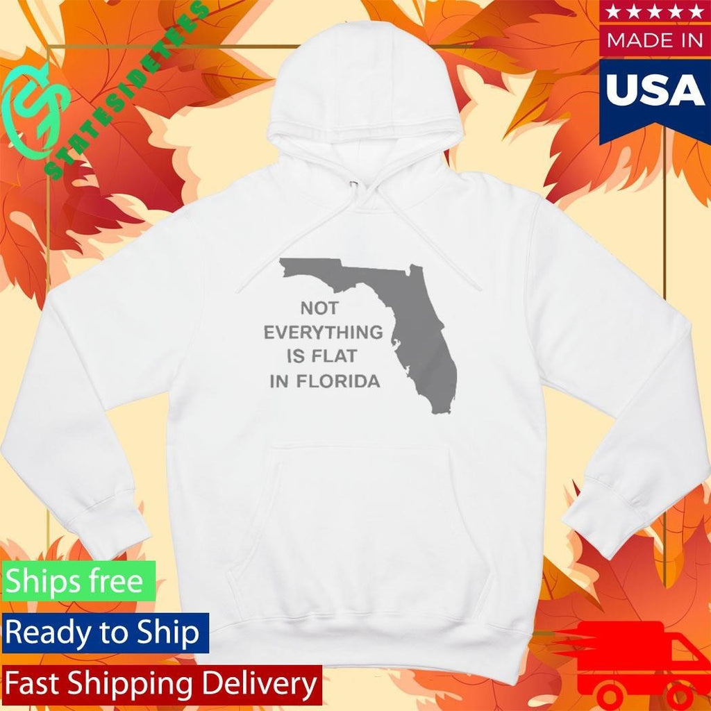 Not Everything Is Flat In Florida Shirt
