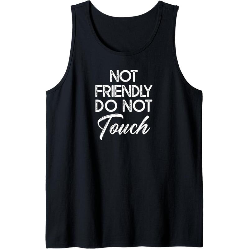 Not Friendly Do Not Touch Funny Sarcastic Quote Tank Top Made in USA