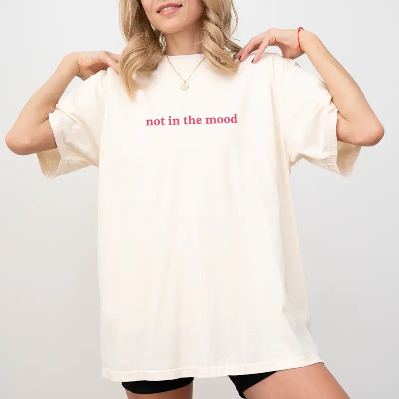 Not In The Mood Shirt, Funny Introvert Tee, Moody Unisex Shirt, Sarcasm Printed Tee, Mood Slogan Graphic T-Shirt, Gift...