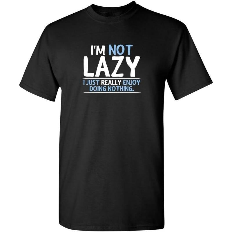 Not Lazy Enjoy Doing Nothing Graphic Novelty Sarcastic Funny T Shirt made in us Hoodie, Sweatshirt | DripVista.com