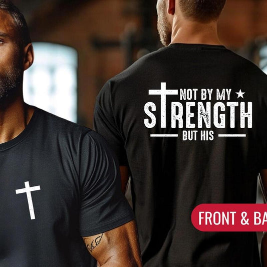Not My Strength But His Religious Shirt Cotton Casual Street Style Crew Neck Short Sleeve T-Shirt Trendy Top for Women for Men, Perfect Gifts