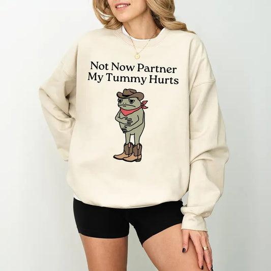 Not Now Partner My Tummy Hurts Sweatshirt, IBS Lactose Intolerant Frog Unhinged TShirt Gen Z Meme Funny Dumb Shirt WeirdcoreShirt
