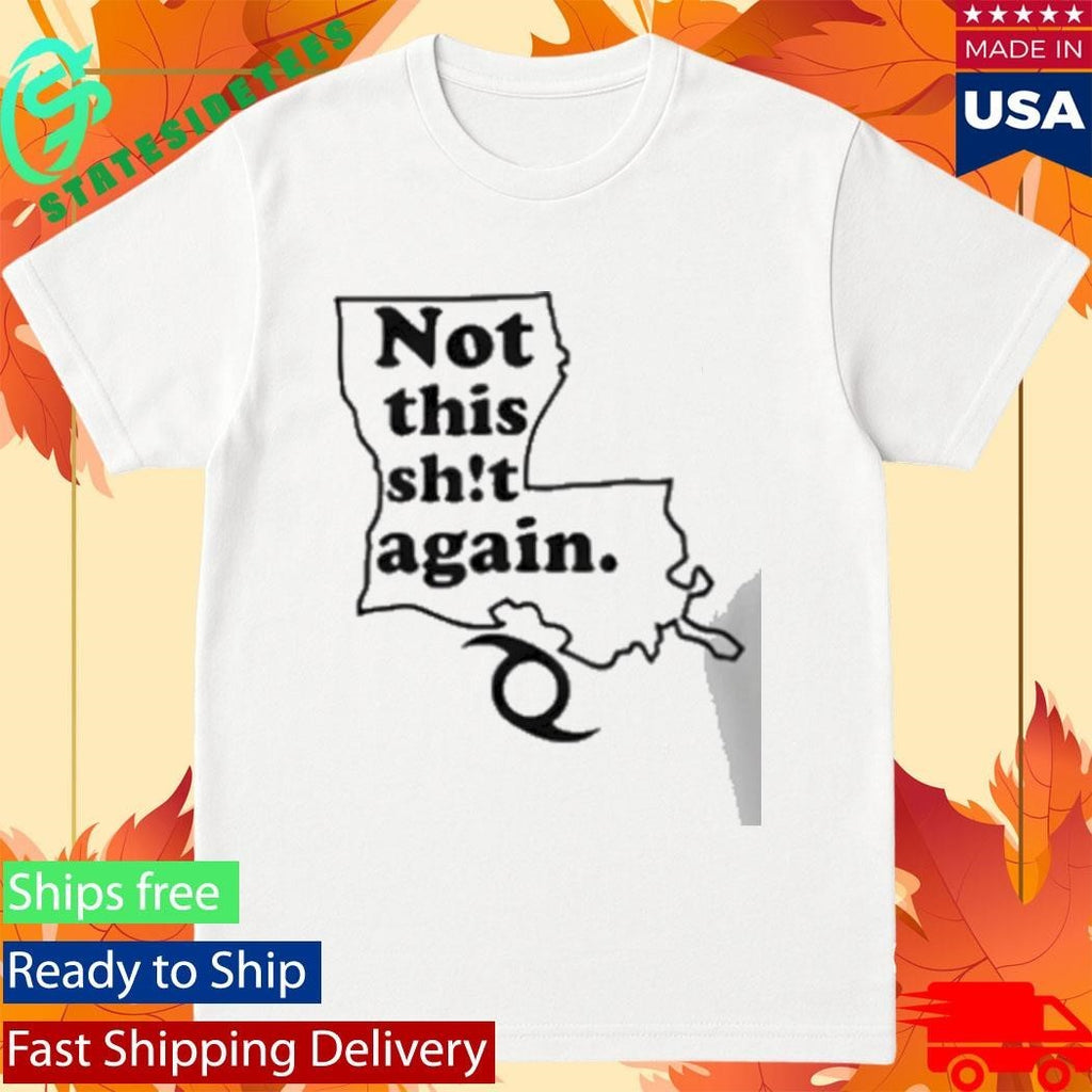 Not This Shit Again Shirt