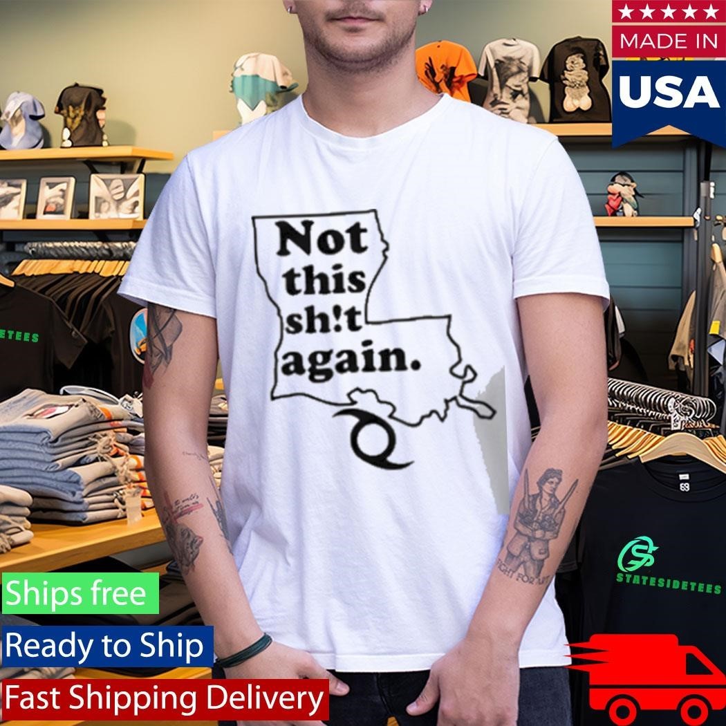 Not This Shit Again Shirt