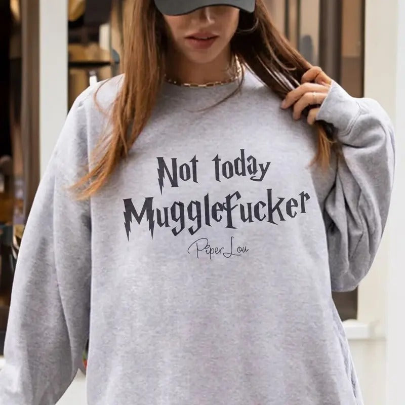 Not Today Muggle F Sweatshirt Womenswearstyle{n002}2 T-Shirts, Hoodie | DripVista.com