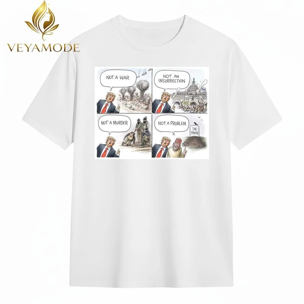Not a war Iran Not an Insurrection Not a murder Not a Problem Trump tee