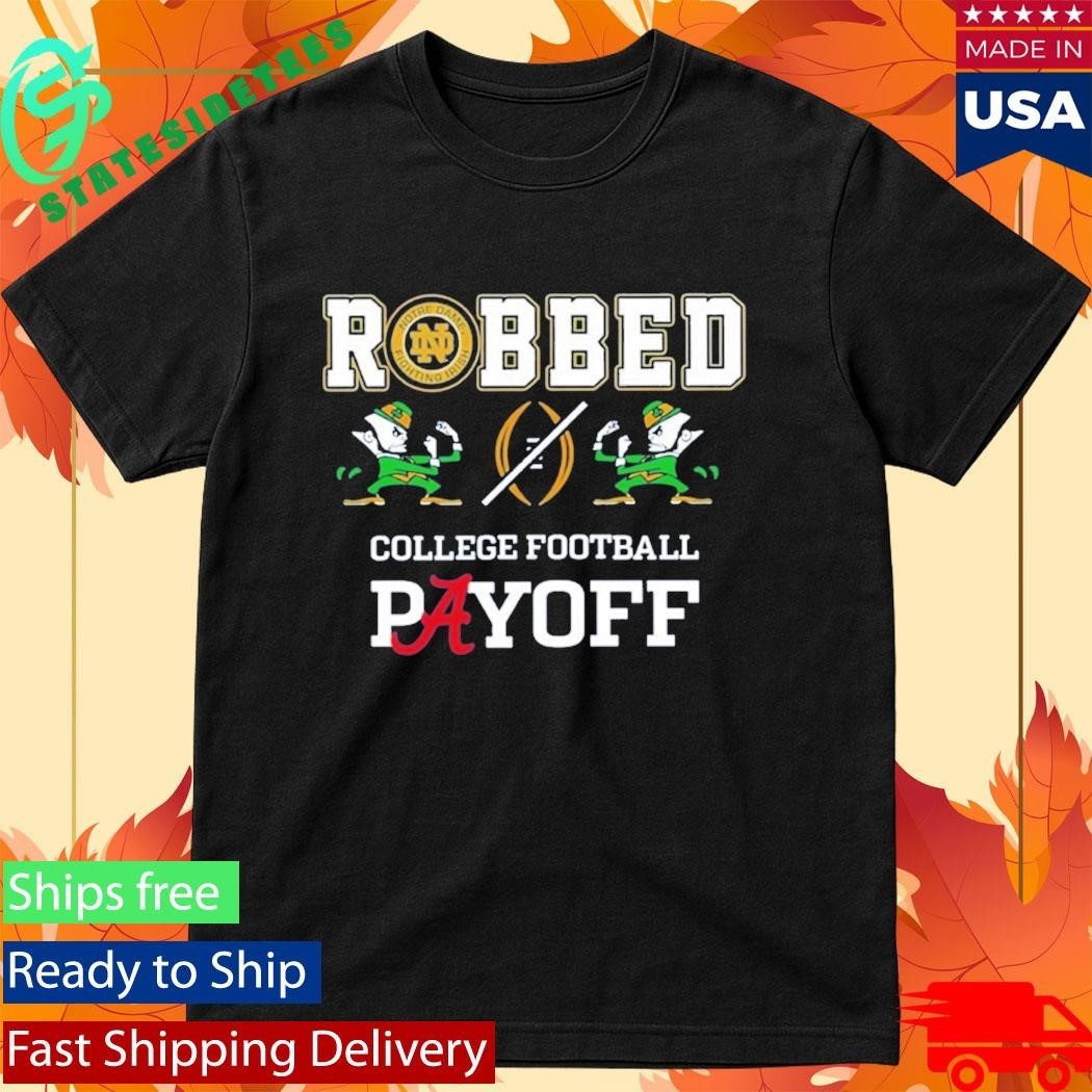Notre Dame Fighting Irish Football Robbed Playoff Shirt