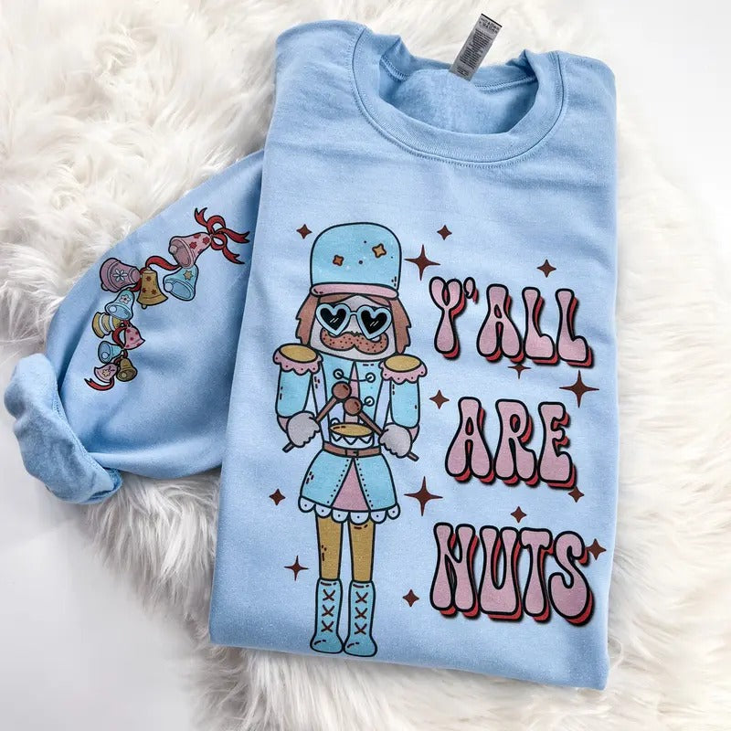 Nutcracker Y'all are Nuts Retro Christmas Sweatshirt or Hoodie with sleeve prints Comfy Unisex Tops