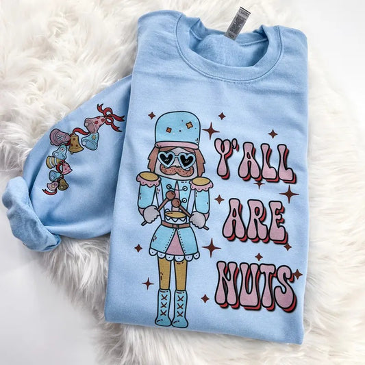 Nutcracker Y'all are Nuts Retro Christmas Sweatshirt or Hoodie with sleeve prints Comfy Unisex Tops