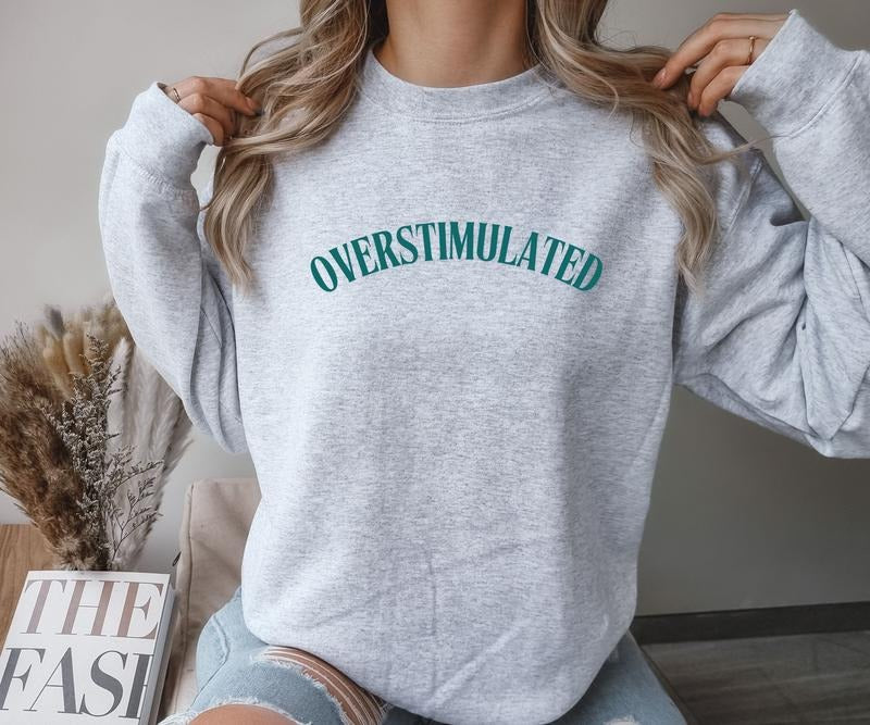 OVERSTIMULATED design Crewneck Sweatshirt Comfortable Casual Fit T-Shirts, Hoodie | DripVista.com