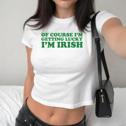 Of Course I_M Getting Lucky I_M Irish St Paddys Day Y2K Baby Tee St. Patrick's Day Baby Tee Luck Of The Irish Vintage Aesthetic
