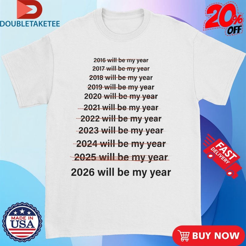 Official 2026 Will Be My Year Shirts