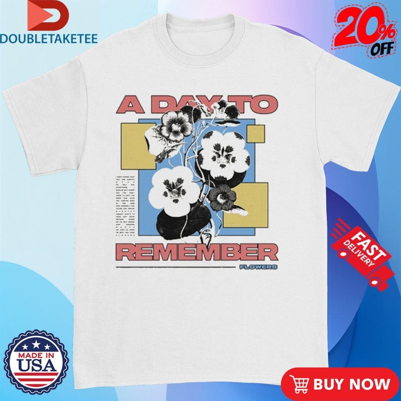 Official A Day To Remember Flowers Shirts