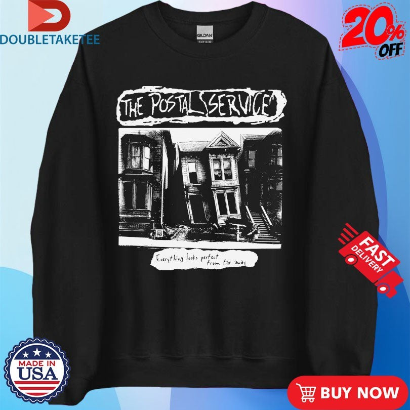 Official A Global The Postal Service Everything Looks Perfect From Far Away T-Shirtss